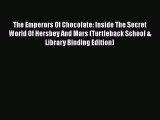 [Read book] The Emperors Of Chocolate: Inside The Secret World Of Hersbey And Mars (Turtleback