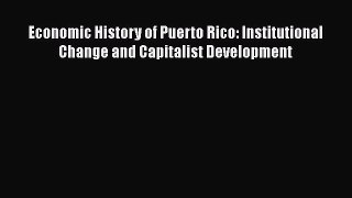 [Read book] Economic History of Puerto Rico: Institutional Change and Capitalist Development
