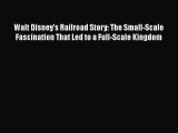 [Read book] Walt Disney's Railroad Story: The Small-Scale Fascination That Led to a Full-Scale