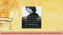 Download  Jacqueline Bouvier Kennedy Onassis The Untold Story PDF Online