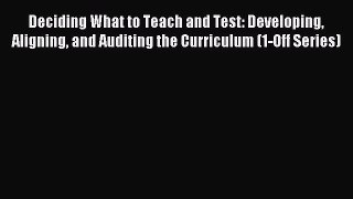 Read Deciding What to Teach and Test: Developing Aligning and Auditing the Curriculum (1-Off