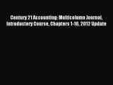 Read Century 21 Accounting: Multicolumn Journal Introductory Course Chapters 1-16 2012 Update