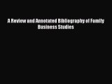 Read A Review and Annotated Bibliography of Family Business Studies Ebook Free