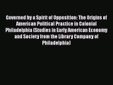 [Read book] Governed by a Spirit of Opposition: The Origins of American Political Practice