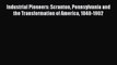 [Read book] Industrial Pioneers: Scranton Pennsylvania and the Transformation of America 1840-1902