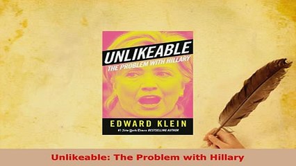 PDF  Unlikeable The Problem with Hillary Read Full Ebook