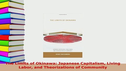 PDF  The Limits of Okinawa Japanese Capitalism Living Labor and Theorizations of Community PDF Full Ebook