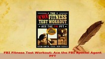Read  FBI Fitness Test Workout Ace the FBI Special Agent PFT Ebook Free