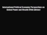 [Read book] International Political Economy: Perspectives on Global Power and Wealth (Fifth