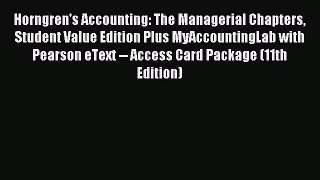 Read Horngren's Accounting: The Managerial Chapters Student Value Edition Plus MyAccountingLab