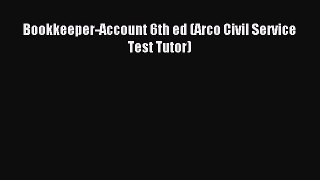 Read Bookkeeper-Account 6th ed (Arco Civil Service Test Tutor) Ebook Free