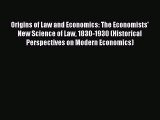 Read Origins of Law and Economics: The Economists' New Science of Law 1830-1930 (Historical