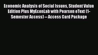 [Read book] Economic Analysis of Social Issues Student Value Edition Plus MyEconLab with Pearson