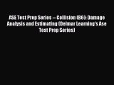 Download ASE Test Prep Series -- Collision (B6): Damage Analysis and Estimating (Delmar Learning's