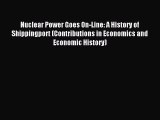 Read Nuclear Power Goes On-Line: A History of Shippingport (Contributions in Economics and