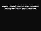 Read Intertec's Vintage Collection Series: Four-Stroke Motorcycles (Interecs Vintage Collection)