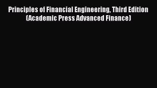 [Read book] Principles of Financial Engineering Third Edition (Academic Press Advanced Finance)