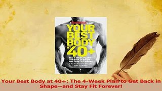 Read  Your Best Body at 40 The 4Week Plan to Get Back in Shapeand Stay Fit Forever Ebook Free