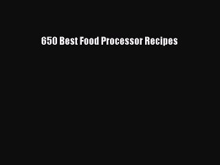 PDF 650 Best Food Processor Recipes  EBook