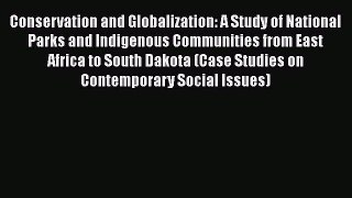 [Read book] Conservation and Globalization: A Study of National Parks and Indigenous Communities