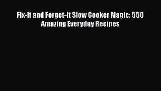 PDF Fix-It and Forget-It Slow Cooker Magic: 550 Amazing Everyday Recipes Free Books