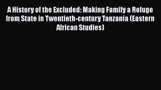 [PDF] A History of the Excluded: Making Family a Refuge from State in Twentieth-century Tanzania