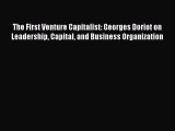 [Read book] The First Venture Capitalist: Georges Doriot on Leadership Capital and Business