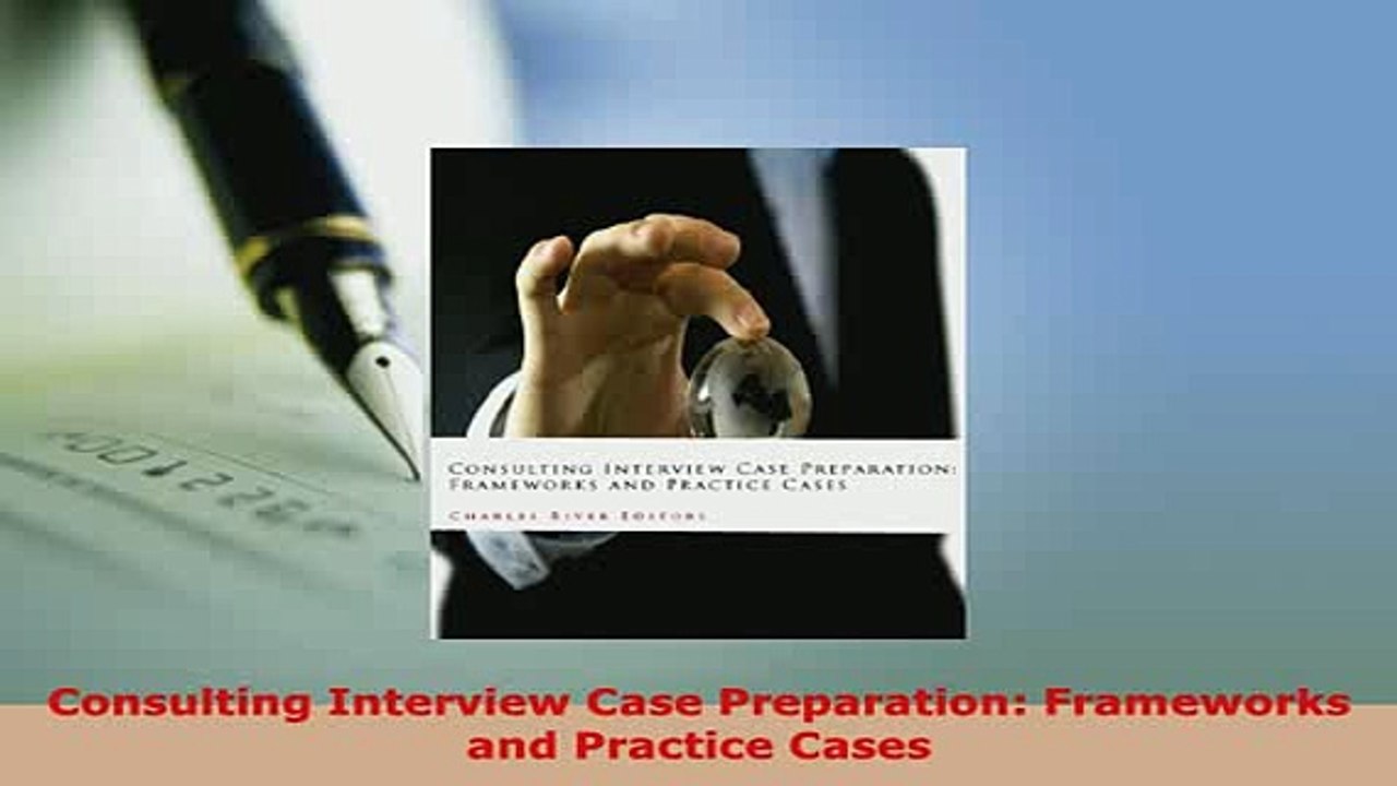 PDF  Consulting Interview Case Preparation Frameworks and Practice Cases Read Online