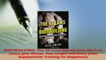 Read  BODYBUILDING The 48 Laws Secrets from the Pros mass gain fitness  lose weight nutrition Ebook Online