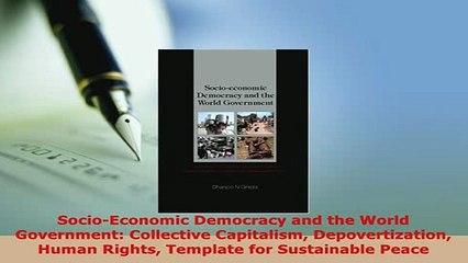 Download  SocioEconomic Democracy and the World Government Collective Capitalism Depovertization Download Full Ebook