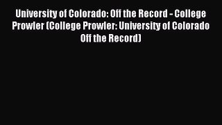 Read University of Colorado: Off the Record - College Prowler (College Prowler: University