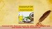 Read  Coconut Oil Natural cures for skin hair weight loss and health Miracle Coconut oil Ebook Free
