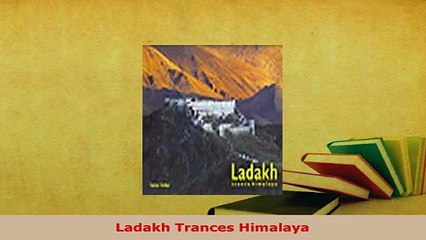 PDF  Ladakh Trances Himalaya Read Online