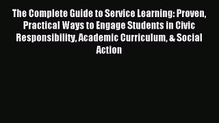 Read The Complete Guide to Service Learning: Proven Practical Ways to Engage Students in Civic