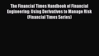 [Read book] The Financial Times Handbook of Financial Engineering: Using Derivatives to Manage