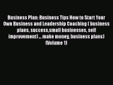 [Read book] Business Plan: Business Tips How to Start Your Own Business and Leadership Coaching