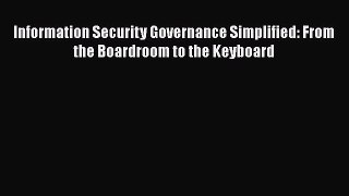 [Read book] Information Security Governance Simplified: From the Boardroom to the Keyboard