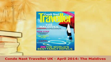 PDF  Conde Nast Traveller UK  April 2014 The Maldives Download Full Ebook