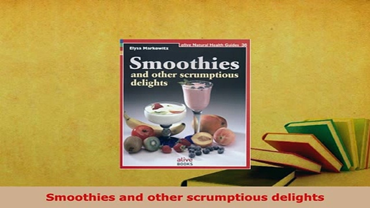 Download  Smoothies and other scrumptious delights PDF Full Ebook