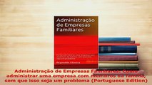 PDF  Administração de Empresas Familiares Como administrar uma empresa com membros da família Download Online