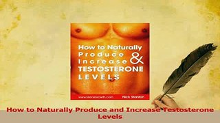 Read  How to Naturally Produce and Increase Testosterone Levels PDF Online