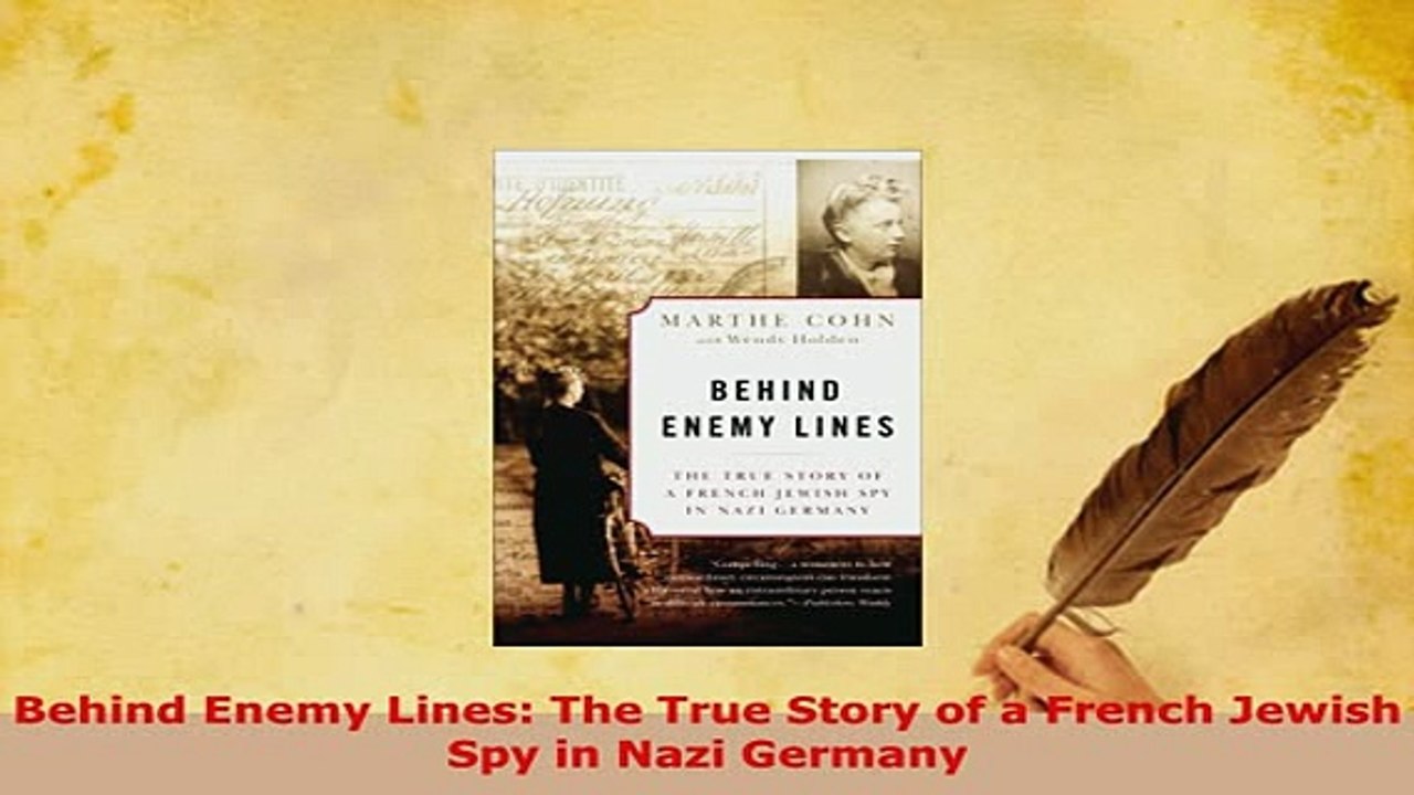 PDF  Behind Enemy Lines The True Story of a French Jewish Spy in Nazi Germany Read Online