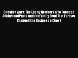 [Read book] Sneaker Wars: The Enemy Brothers Who Founded Adidas and Puma and the Family Feud