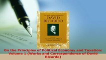 PDF  On the Principles of Political Economy and Taxation Volume 1 Works and Correspondence of Read Online