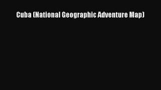 Download Cuba (National Geographic Adventure Map) PDF Online