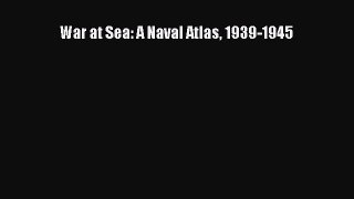 Read War at Sea: A Naval Atlas 1939-1945 Ebook Free