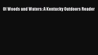 Download Of Woods and Waters: A Kentucky Outdoors Reader Free Books