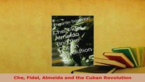 PDF  Che Fidel Almeida and the Cuban Revolution Read Online