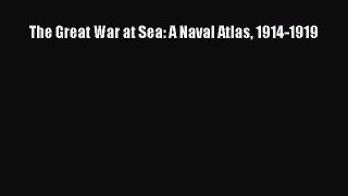 Download The Great War at Sea: A Naval Atlas 1914-1919 Ebook Free