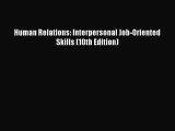 Read Human Relations: Interpersonal Job-Oriented Skills (10th Edition) Ebook Free